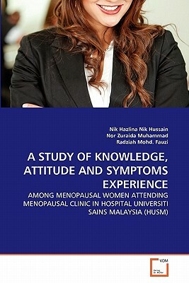 A Study of Knowledge, Attitude and Symptoms Experience by Radziah Mohd Fauzi, Nik Hazlina Nik Hussain, Nor Zuraida Muhammad