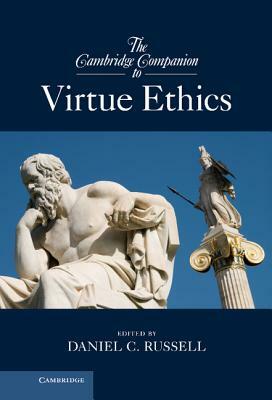 The Cambridge Companion to Virtue Ethics by 