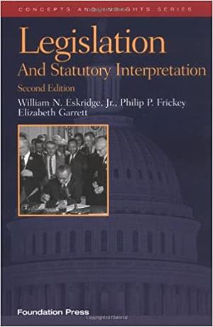 Legislation and Statutory Interpretation by William N. Eskridge Jr., James Brudney, Josh Chafetz