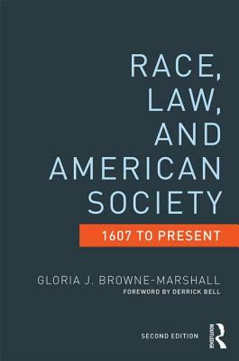 Race, Law, and American Society, 1607 to Present by Gloria J. Browne-Marshall