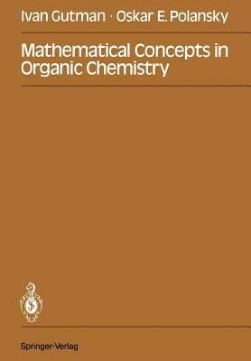 Mathematical Concepts in Organic Chemistry by Ivan Gutman, Oskar E. Polansky