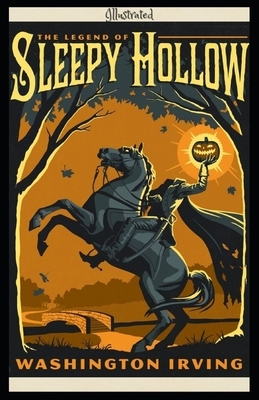 The Legend of Sleepy Hollow Illustrated by Washington Irving