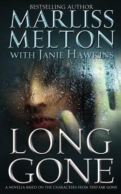 Long Gone: A novella featuring the characters from TOO FAR GONE by Marliss Melton, Janie Hawkins