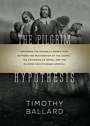 The Pilgrim Hypothesis by Timothy Ballard