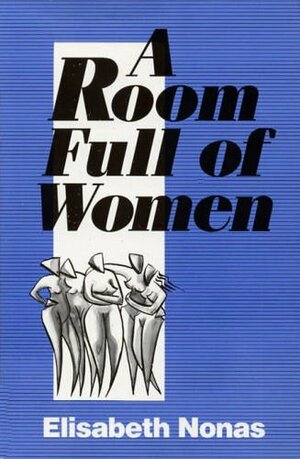 A Room Full of Women by Elisabeth Nonas
