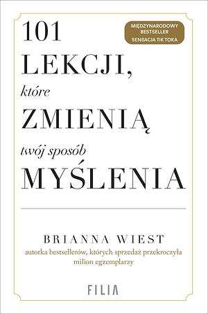 101 lekcji, które zmienią twój sposób myślenia by Brianna Wiest