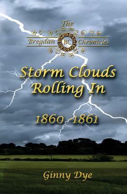 Storm Clouds Rolling In (# 1 in the Bregdan Chronicles Historical Fiction Romanc by Ginny Dye