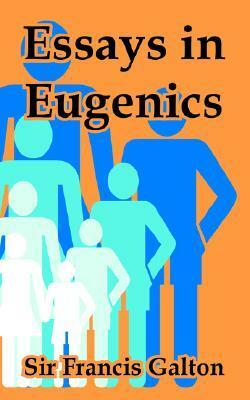 Essays In Eugenics by Francis Galton