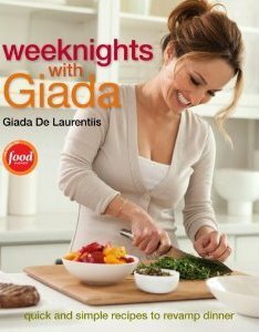 Weeknights with Giada: Quick and Simple Recipes to Revamp Dinner by Giada De Laurentiis