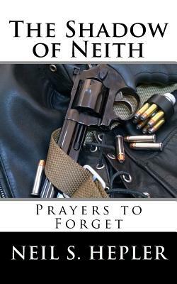 The Shadow of Neith;: Prayers to Forget by Neil S. Hepler