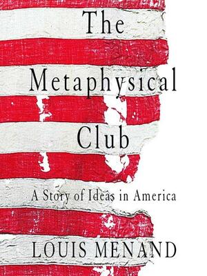 The Metaphysical Club by Louis Menand