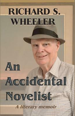 An Accidental Novelist: A Literary Memoir by Richard S. Wheeler