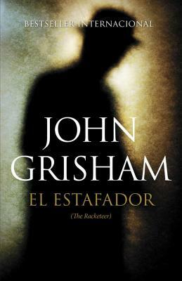 El Estafador: (the Racketeer) by John Grisham