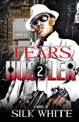 Tears of a Hustler PT 2 by Silk, Silk White