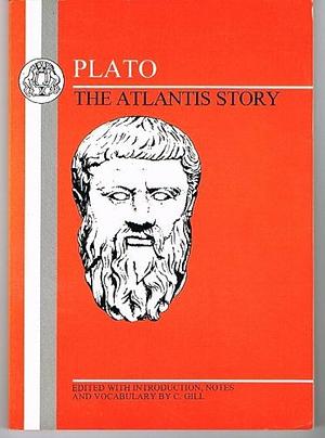 Plato, the Atlantis story: Timaeus 17-27, Critias by Christopher Gill