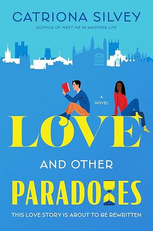 Love and Other Paradoxes by Catriona Silvey