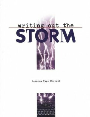 Writing Out the Storm by Jessica Page Morrell