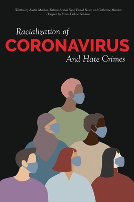 Racialization of Coronavirus and Hate Crimes by Fatima Arshad Syed, Austin Mardon, Faried Nasir