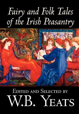 Fairy and Folk Tales of the Irish Peasantry by W.B.Yeats, Social Science, Folklore & Mythology by 