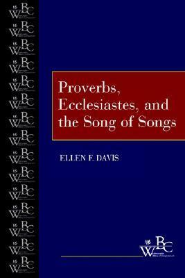 Proverbs, Ecclesiastes Song of Songs by Ellen F. Davis