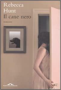 Il cane nero by Rebecca Hunt