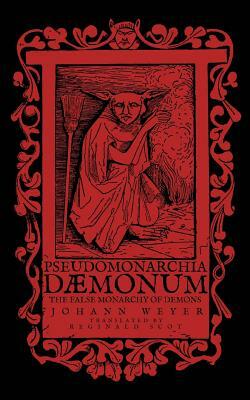 Pseudomonarchia Daemonum: The False Monarchy of Demons by Johann Weyer
