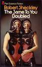 The Same To You Doubled And Other Stories by Robert Sheckley