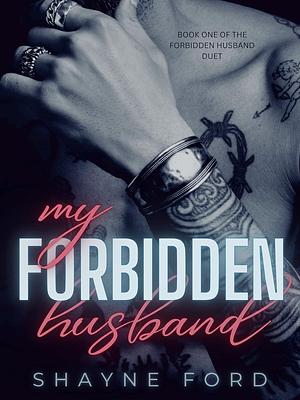 My Forbidden Husband  by Shayne Ford