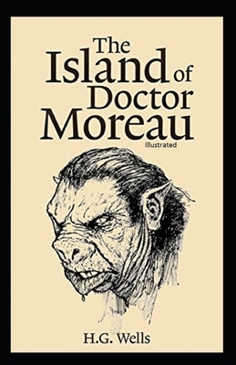 The Island of Doctor Moreau Illustrated by H.G. Wells