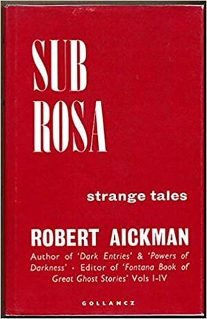 Sub Rosa by Robert Aickman