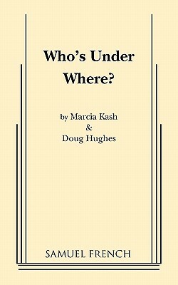 Who's Under Where? by Doug Hughes, Marcia Kash