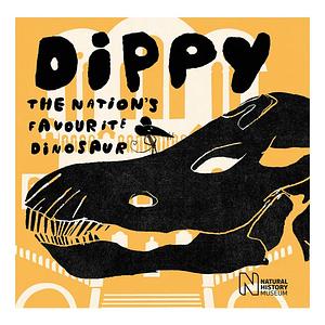 Dippy The Nation's Favourite Dinosaur  by David Mackintosh