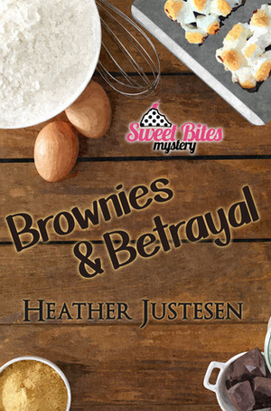 Brownies & Betrayal by Heather Justesen