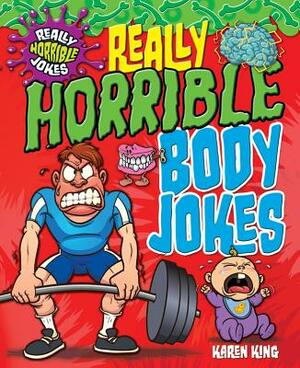 Really Horrible Body Jokes by Karen King