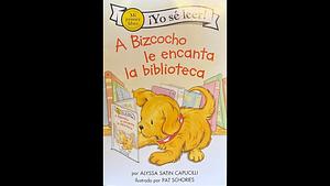 A Bizcocho Le Encanta La Biblioteca: Biscuit Loves the Library (Spanish Edition) by Pat Schories, Alyssa Satin Capucilli