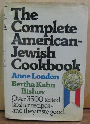 The Complete American-Jewish Cookbook: In Accordance With the Jewish Dietary Laws by Bertha Kahn Bishov, Anne London, Robert I. Gordon