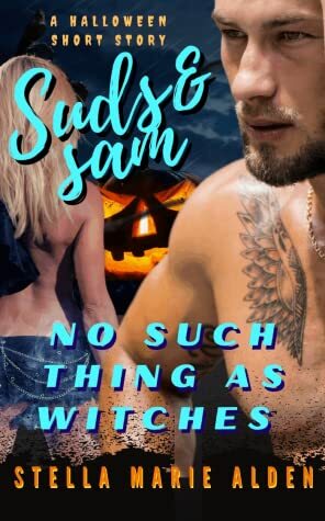 No Such Thing As Witches, A Suds and Sam Short by Stella Marie Alden