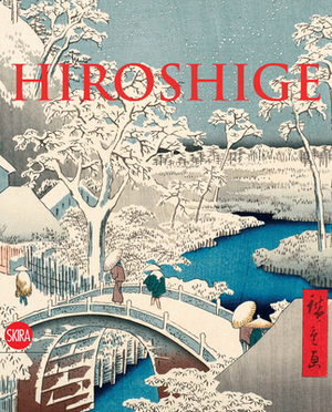 Hiroshige: The Master of Nature by Gian Carlo Calza