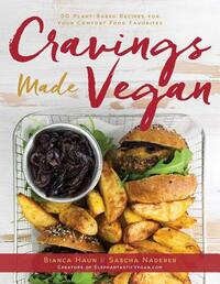 Cravings Made Vegan: 50 Plant-Based Recipes for Your Comfort Food Favorites by Bianca Haun, Sascha Naderer