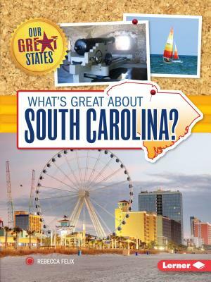 What's Great about South Carolina? by Rebecca Felix