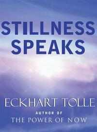 Stillness Speaks by Eckhart Tolle