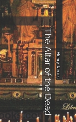 The Altar of the Dead by Henry James