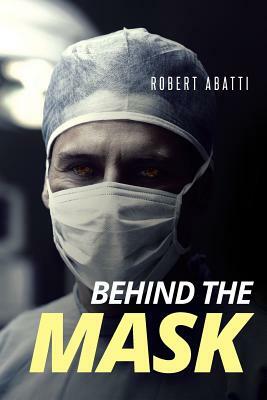 Behind the Mask by Robert Abatti