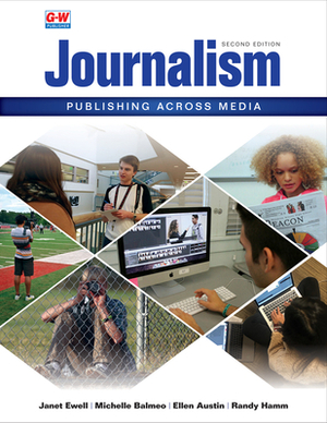 Journalism: Publishing Across Media by Ellen Austin, Janet E. Ewell, Michelle Balmeo