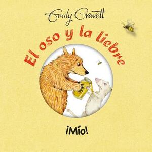 El Oso y la Liebre Mio = Bear & Hare: Share! by Emily Gravett