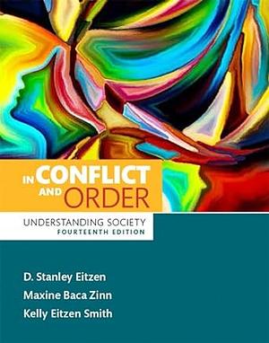 In Conflict and Order: Understanding Society by Kelly Smith, D. Eitzen, Maxine Baca Zinn