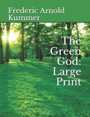 The Green God: Large Print by Frederic Arnold Kummer