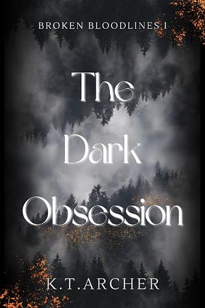 The Dark Obsession by K.T. Archer