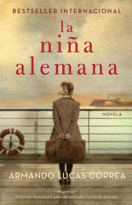 La Niña Alemana (the German Girl Spanish Edition): Novela by Armando Lucas Correa