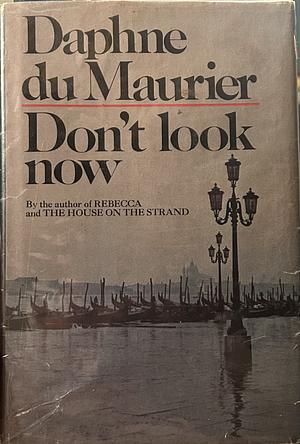 Don't Look Now and Other Stories by Daphne du Maurier